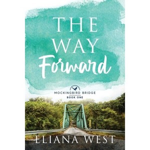 The Way Forward - (Mockingbird Bridge) by  Eliana West (Paperback) - 1 of 1