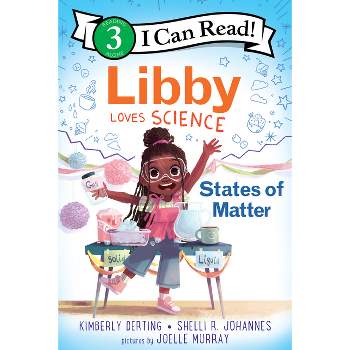 Libby Loves Science: States of Matter - (I Can Read Level 3) by  Kimberly Derting & Shelli R Johannes (Paperback)