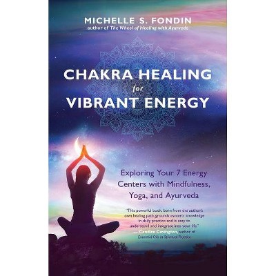 Chakra Healing for Vibrant Energy - by  Michelle S Fondin (Paperback)