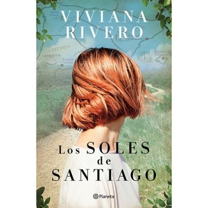 Los Soles de Santiago (Novela) / The Santiago Suns (a Novel) - by  Viviana Rivero (Paperback) - 1 of 1