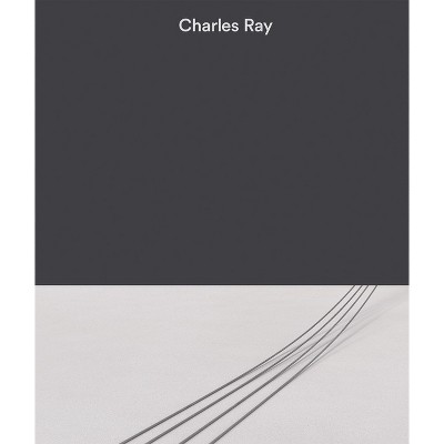 Charles Ray: Volume III - by  Emily Wei Rales & Nora Severson Cafritz & Yuri Stone (Hardcover)