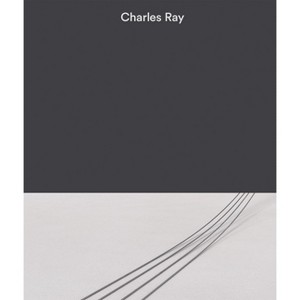 Charles Ray: Volume III - by  Emily Wei Rales & Nora Severson Cafritz & Yuri Stone (Hardcover) - 1 of 1