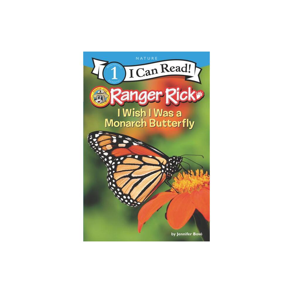 Ranger Rick: I Wish I Was a Monarch Butterfly - (I Can Read Level 1) by Jennifer Bové (Hardcover)