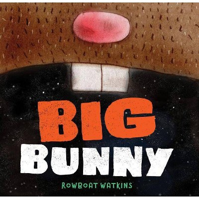 Big Bunny - by  Rowboat Watkins (Hardcover)