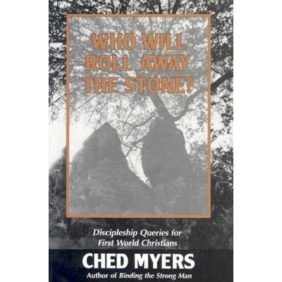 Who Will Roll Away the Stone? - by  Ched Myers (Paperback)