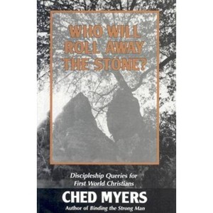 Who Will Roll Away the Stone? - by  Ched Myers (Paperback) - 1 of 1