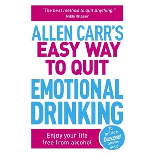 Allen Carr's Easy Way to Quit Emotional Drinking - (Allen Carr's Easyway) by  Allen Carr & John Dicey (Paperback) - 1 of 1