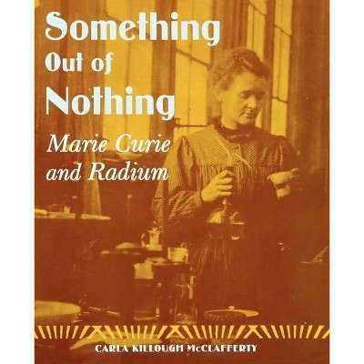 Something Out of Nothing - by  Carla Killough McClafferty (Paperback)