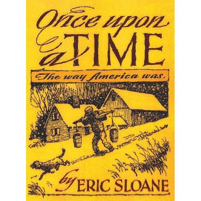 Once Upon a Time - by  Eric Sloane (Hardcover)