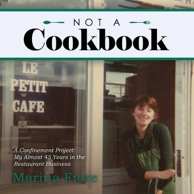 Not a Cookbook - by  Marina Fiore (Paperback)