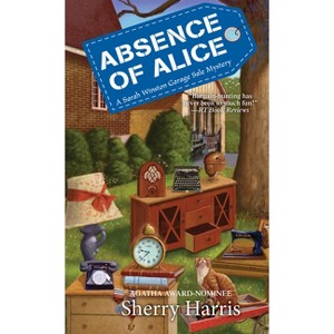 Absence of Alice - (Sarah W. Garage Sale Mystery) by  Sherry Harris (Paperback) - 1 of 1