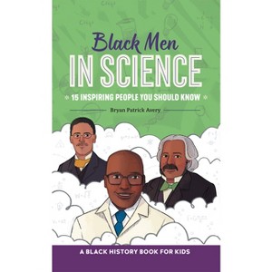 Black Men in Science - (Biographies for Kids) by Bryan Patrick Avery - 1 of 1