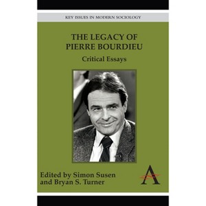 The Legacy of Pierre Bourdieu - (Key Issues in Modern Sociology) by  Simon Susen & Bryan S Turner (Paperback) - 1 of 1