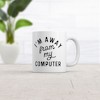 Crazy Dog T-Shirts Im Away From My Computer Mug Funny Coffee Lovers Work From Home Joke Cup-11oz - 2 of 4