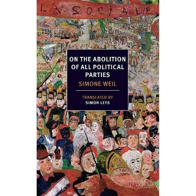 On the Abolition of All Political Parties - (Nyrb Classics) by  Simone Weil (Paperback)