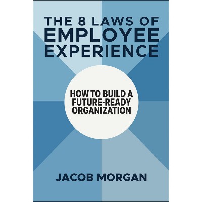 The 8 Laws of Employee Experience - 2nd Edition by  Jacob Morgan (Hardcover)