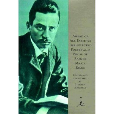 Ahead of All Parting - (Modern Library (Hardcover)) by  Rainer Maria Rilke (Hardcover)