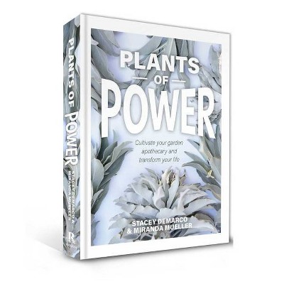 Plants of Power - by  Stacey DeMarco & Miranda Mueller (Hardcover)