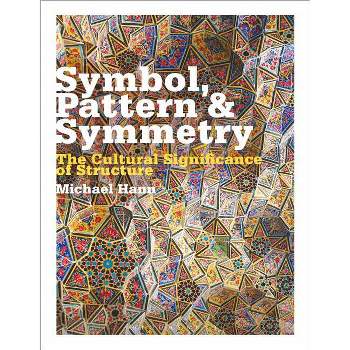 Symbol, Pattern and Symmetry - by  Michael Hann (Paperback)