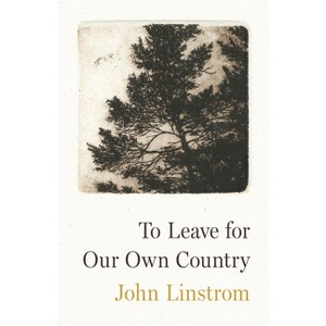 To Leave for Our Own Country - by  John Linstrom (Paperback) - 1 of 1