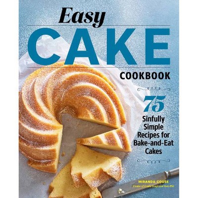 Easy Cake Cookbook - by  Miranda Couse (Paperback)