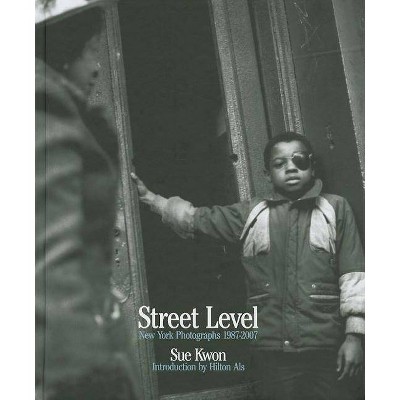 Sue Kwon: Street Level - (Hardcover)