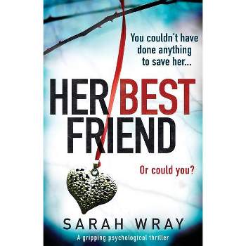 Her Best Friend - by  Sarah Wray (Paperback)