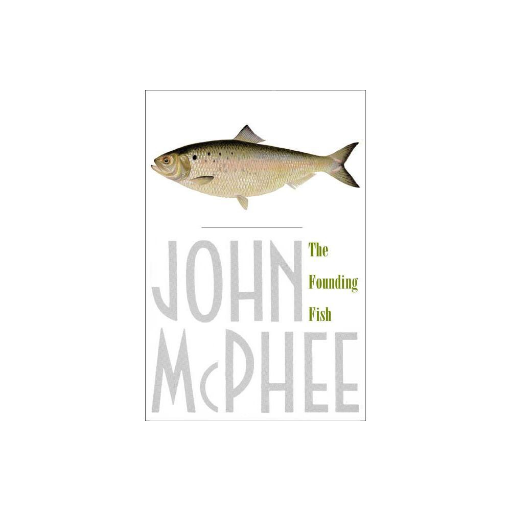 The Founding Fish - by John McPhee (Paperback)