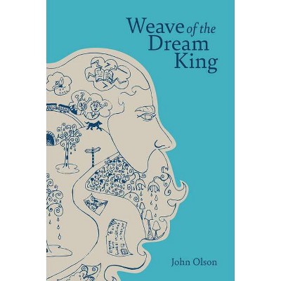 Weave of the Dream King - by  John Olson (Paperback)