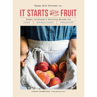 It Starts with Fruit - by  Jordan Champagne (Hardcover)