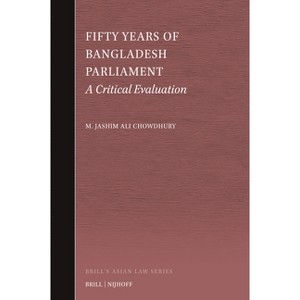 Fifty Years of Bangladesh Parliament - (Brill's Asian Law) by  M Jashim Ali Chowdhury (Paperback) - 1 of 1