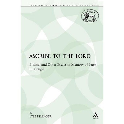 Ascribe to the Lord - (Library of Hebrew Bible/Old Testament Studies) by  Lyle Eslinger (Paperback)