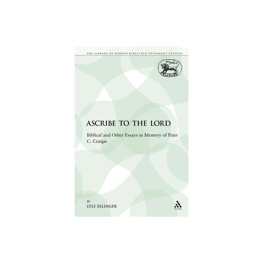 Ascribe to the Lord - (Library of Hebrew Bible/Old Testament Studies) by Lyle Eslinger (Paperback)