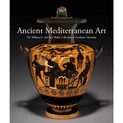 Ancient Mediterranean Art - by Barbara Cavaliere & Jennifer Udell  (Hardcover)