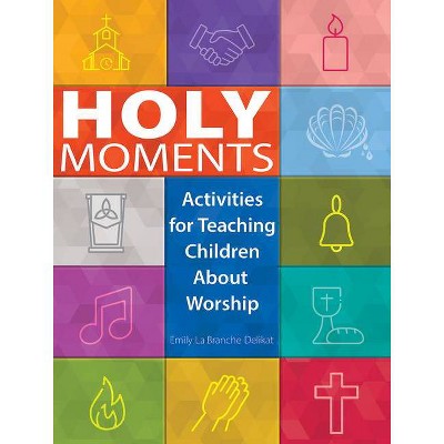 Holy Moments - by  Emily Delikat (Paperback)