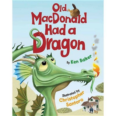 Old Macdonald Had A Dragon - By Ken Baker (hardcover) : Target