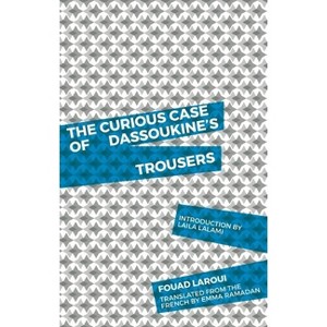 The Curious Case of Dassoukine's Trousers - by  Fouad Laroui (Paperback) - 1 of 1