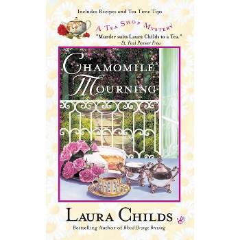 Chamomile Mourning - (Tea Shop Mystery) by  Laura Childs (Paperback)