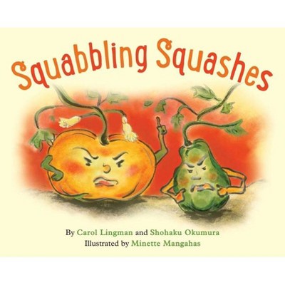 Squabbling Squashes - by  Carol Lingman & Shohaku Okumura (Hardcover)