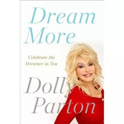 Dream More - by  Dolly Parton (Paperback)