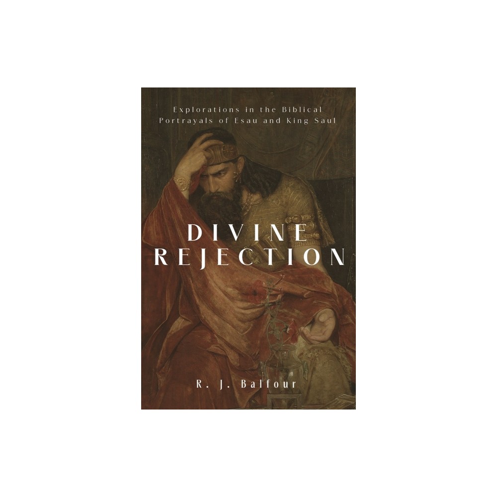 Divine Rejection - (Explorations in Theological Interpretation) by R J Balfour (Hardcover)