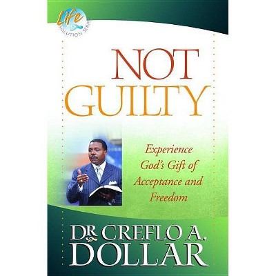 Not Guilty - (Life Solution) by  Creflo Dollar (Paperback)