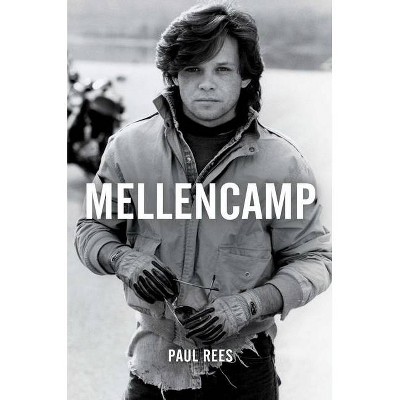 Mellencamp - by  Paul Rees (Hardcover)