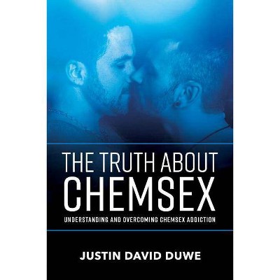 The Truth about Chemsex, Volume 1 - by  Justin David Duwe (Paperback)