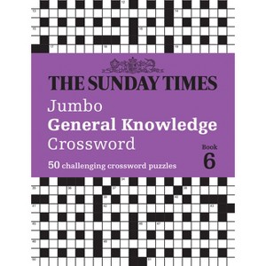 The Sunday Times Jumbo General Knowledge Crossword Book 6 - (Sunday Times Puzzle Books) by  The Times Mind Games & Peter Biddlecombe (Paperback) - 1 of 1