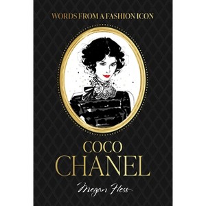 Words from a Fashion Icon: Coco Chanel - by  Megan Hess (Hardcover) - 1 of 1
