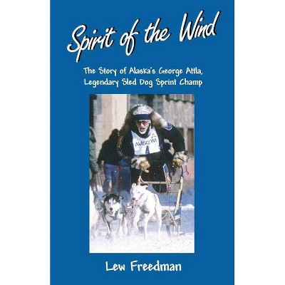 Spirit of the Wind - by  Lew Freedman (Paperback)