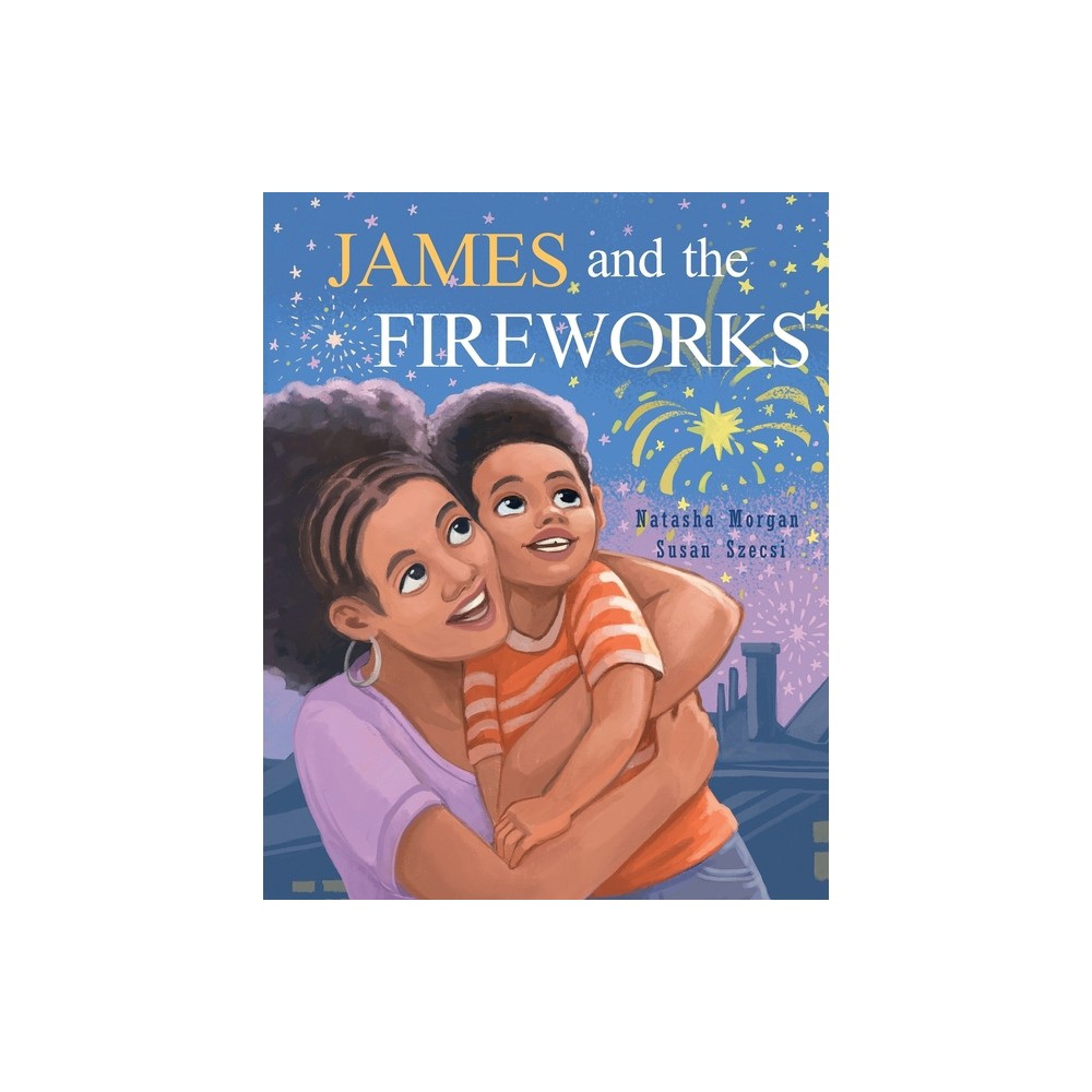 James and the Fireworks - by Natasha Morgan (Paperback)