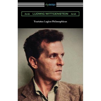 Tractatus Logico-Philosophicus - by  Ludwig Wittgenstein (Paperback)