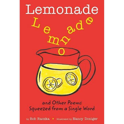 Lemonade, and Other Poems Squeezed from a Single Word - by  Bob Raczka (Paperback)